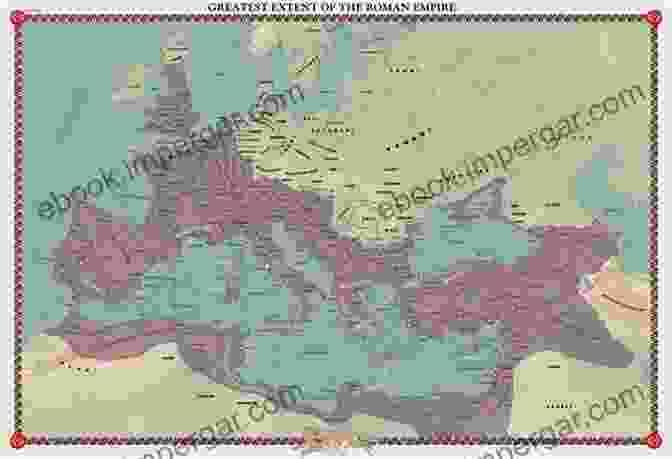 A Map Of The Roman Empire At Its Greatest Extent. Military History Of Late Rome 284 361