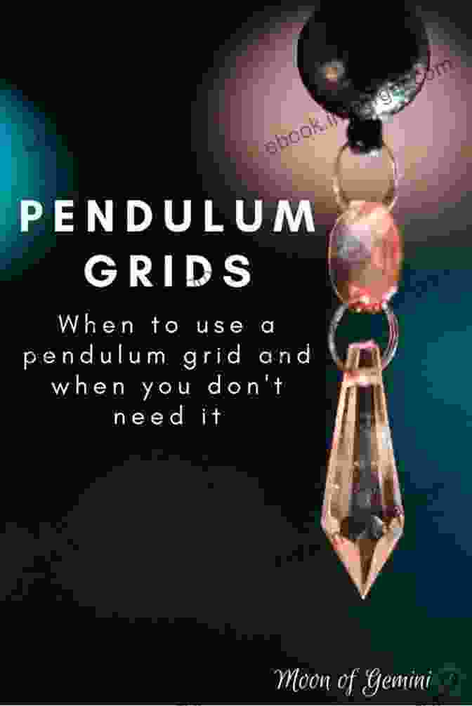 A Pendulum Held Over An Ornate Crystal Grid, Symbolizing The Connection Between The Subconscious And The Universe Divination Magic For Beginners How To Use A Pendulum: Develop Your Psychic Powers Of Divination Learn Methods Of Divination Practise Remote Viewing Scrying Lucid Dreaming And Pendulum Magic