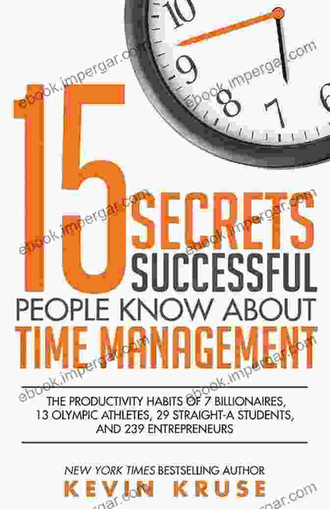 Book Cover For 15 Secrets Successful Real Estate Agents Know About Time Management 15 Secrets Successful Real Estate Agents Know About Time Management: The Productivity Habits Of The Best Of The Best In Real Estate And In Life