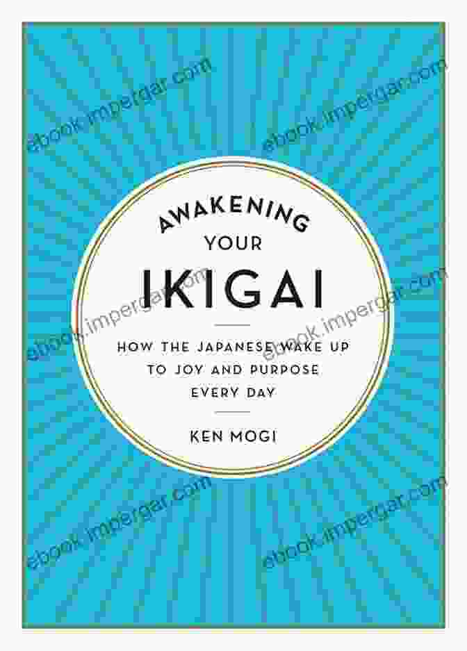 Book Cover: How The Japanese Wake Up To Joy And Purpose Every Day Awakening Your Ikigai: How The Japanese Wake Up To Joy And Purpose Every Day