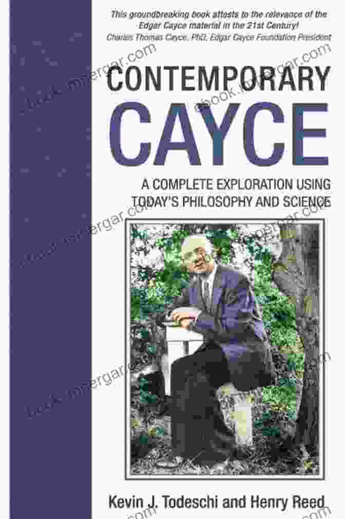 Book Cover Of Complete Exploration Using Today's Science And Philosophy Contemporary Cayce: A Complete Exploration Using Today S Science And Philosophy