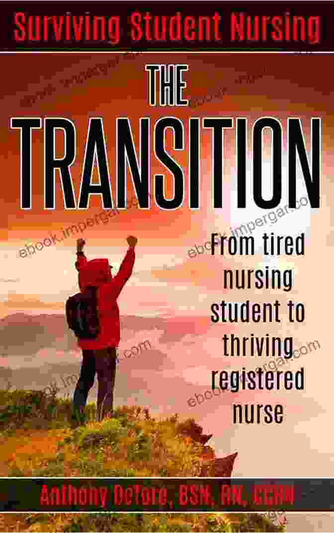 Book Cover Of 'From Tired Nursing Student To Thriving Registered Nurse' Surviving Student Nursing: The Transition: From Tired Nursing Student To Thriving Registered Nurse