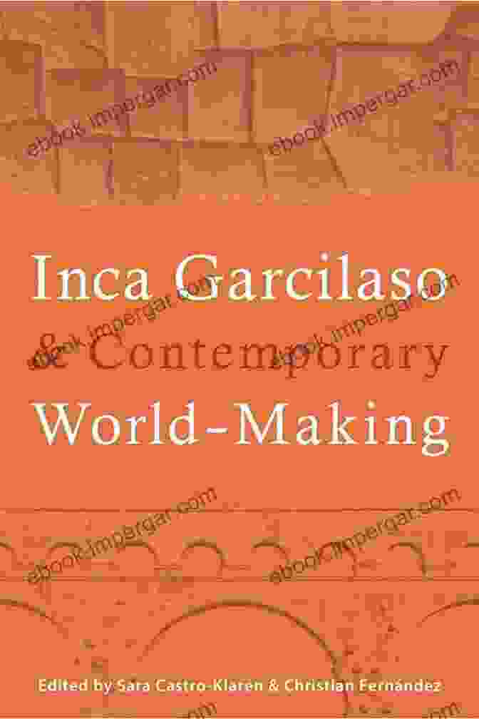 Book Cover Of Inca Garcilaso And Contemporary World Making: Pitt Illuminations Inca Garcilaso And Contemporary World Making (Pitt Illuminations)