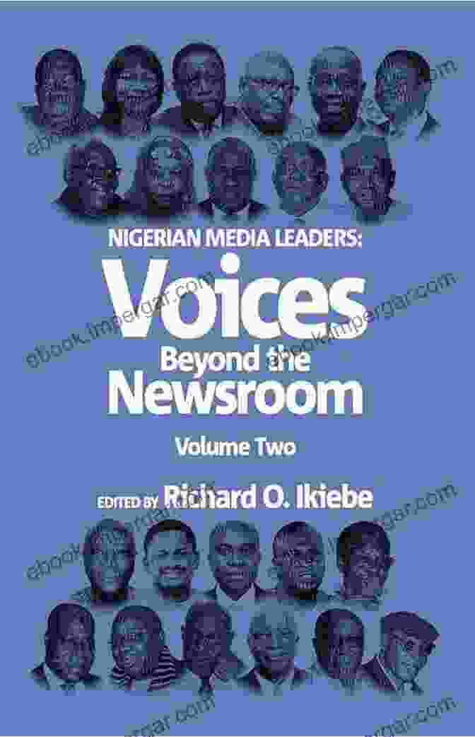 Book Cover Of Nigerian Media Leaders: Voices Beyond The Newsroom Nigerian Media Leaders: Voices Beyond The Newsroom (Volume 1)