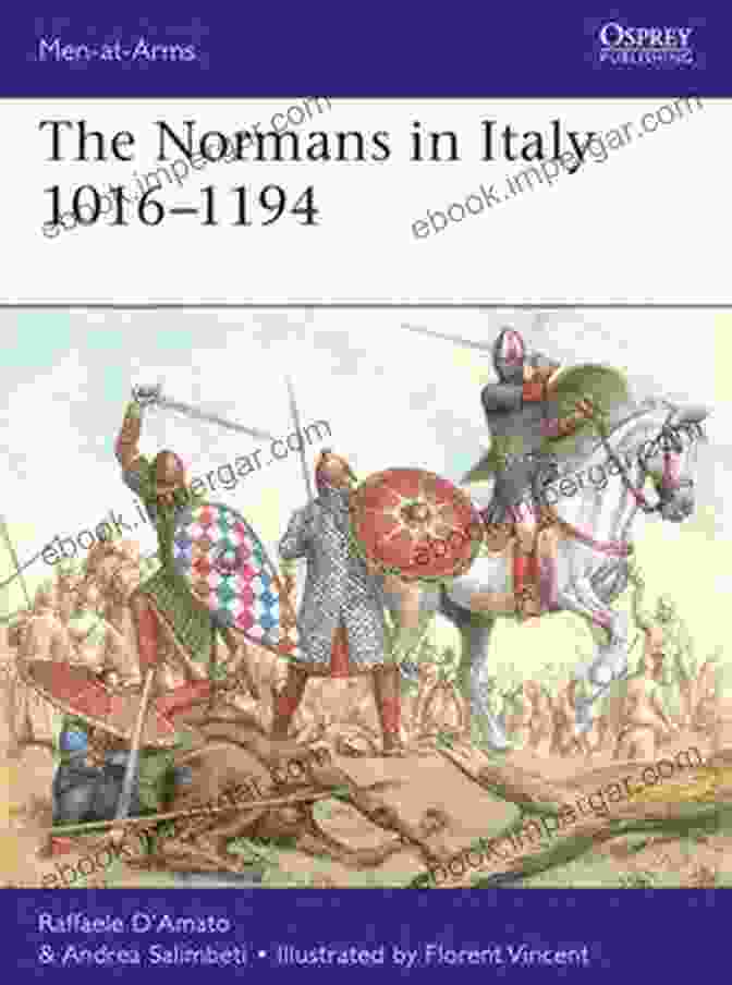 Book Cover Of 'The Normans In Italy 1016 1194: Men At Arms 533' The Normans In Italy 1016 1194 (Men At Arms 533)