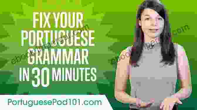 Chapter 3: Mastering Grammar 3 Minute Portuguese: Lesson 1 3: A Fun And Easy Way To Learn Portuguese For The Busy Learner