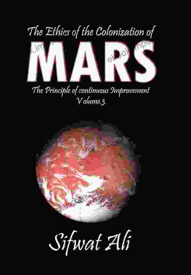 Continuous Improvement Journey The Ethics Of The Colonization Of Mars: Principle Of Continuous Improvement Volume 3