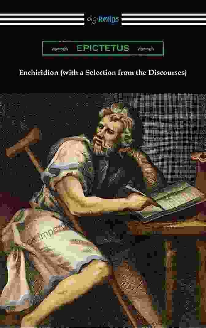 Develop Greater Resilience Epictetus: Enchiridion Golden Sayings Selection From The Discourses Of Epictetus The Teaching Of Epictetus