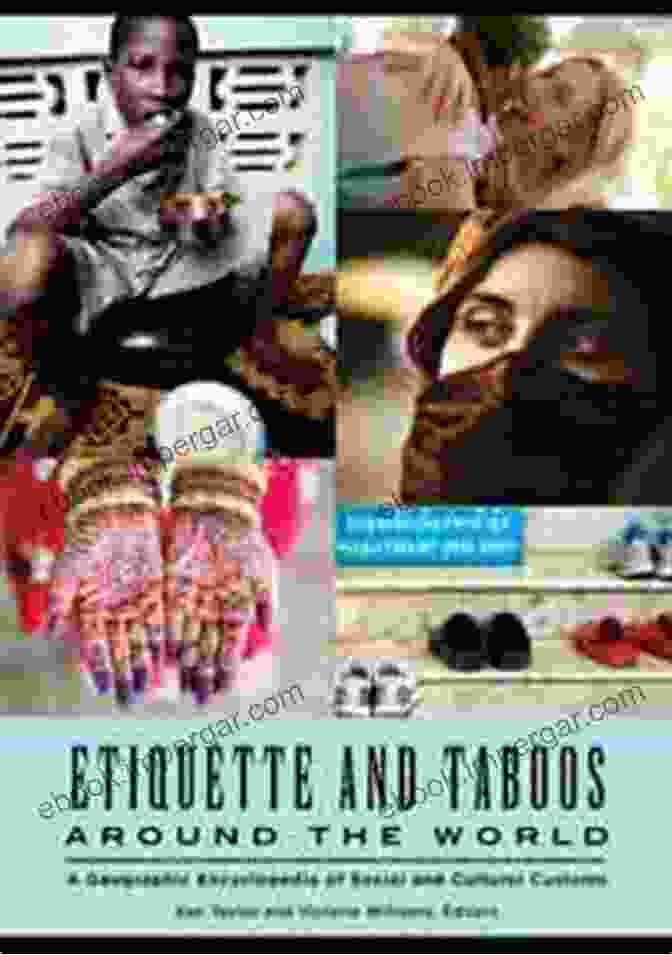 Etiquette And Taboos Around The World Book Cover Etiquette And Taboos Around The World: A Geographic Encyclopedia Of Social And Cultural Customs