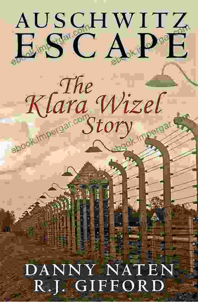 Front Cover Of Auschwitz Escape: The Klara Wizel Story Auschwitz Escape The Klara Wizel Story