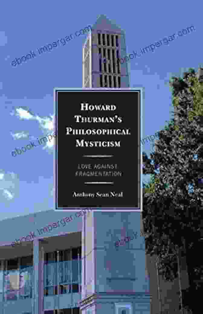 Howard Thurman Philosophical Mysticism Love Against Fragmentation Book Cover Howard Thurman S Philosophical Mysticism: Love Against Fragmentation