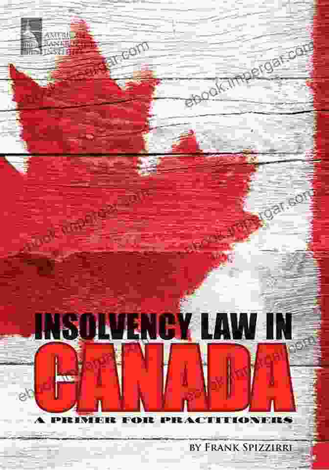 Insolvency Law In Canada Primer For Practitioners Insolvency Law In Canada: A Primer For Practitioners