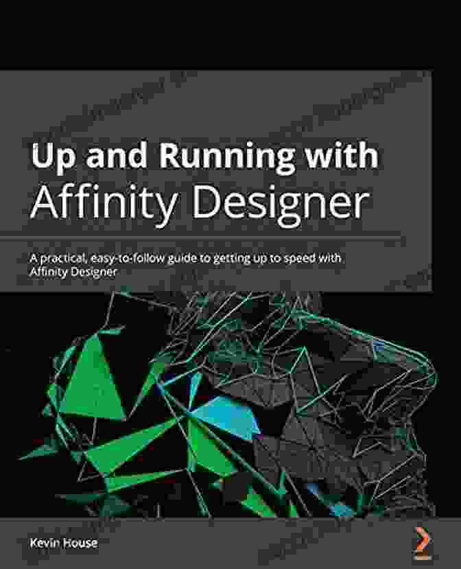 Intuitive Workspace Up And Running With Affinity Designer: A Practical Easy To Follow Guide To Get Up To Speed With The Powerful Features Of Affinity Designer 1 10