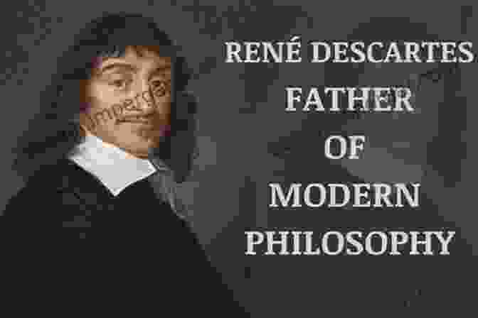 René Descartes, The Father Of Cartesian Philosophy Principles Of Cartesian Philosophy