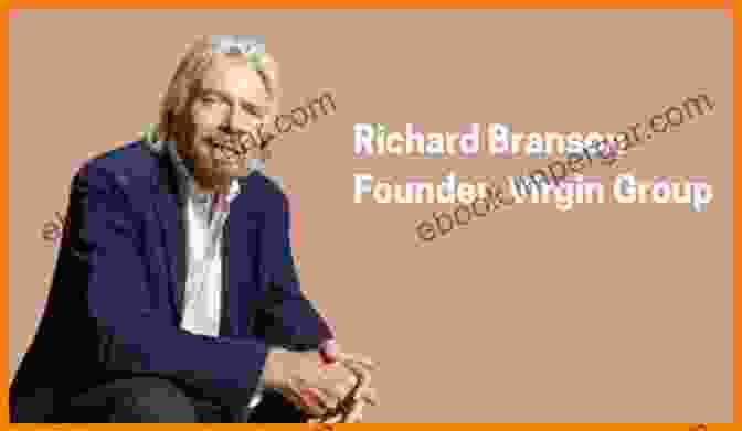 Richard Branson, Founder Of The Virgin Group The Essence Of Success: 12 Mini Biographies: Richard Branson Bill Gates Nelson Mandela Steven Spielberg Stephen Hawking Chris Evans Frank Sinatra Tony And Virgin To Jeff Bezos And Our Book Library 1)