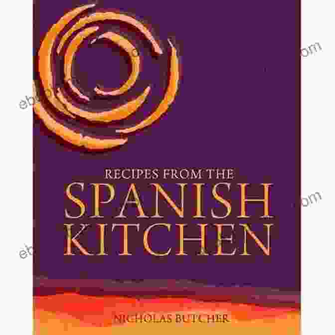 Spanish Kitchen Recipes Cookbook Healthy Spanish Kitchen Recipes: Delicious Spanish Recipes: Spanish Kitchen Recipes Cuisine