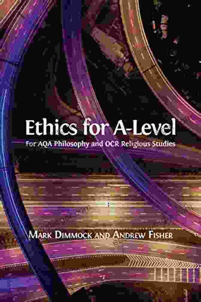 The Eye Catching Cover Of 'Ethics For Level,' Adorned With Vibrant Colors And Thought Provoking Imagery, Invites Readers To Delve Into The Depths Of Moral Inquiry. Ethics For A Level