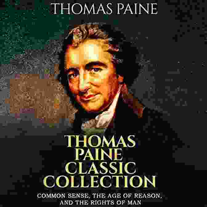 Thomas Paine Classic Collection: Revolutionary Ideas Illustrated Thomas Paine Classic Collection (Illustrated)