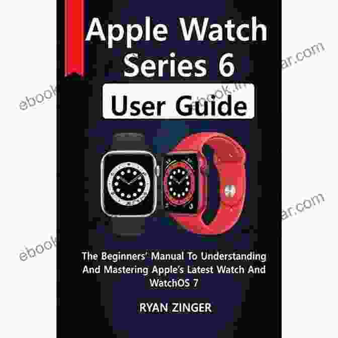 WatchOS User Guide Cover Watch Os 8 User Guide: The Complete User Manual For Beginners And Senior To Master The New Apple WatchOS 8