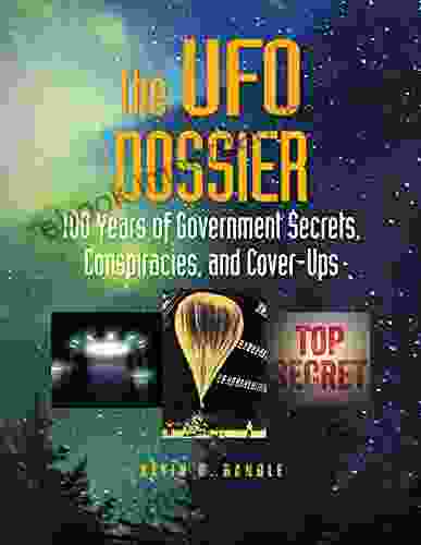 The UFO Dossier: 100 Years Of Government Secrets Conspiracies And Cover Ups