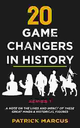 20 Game Changers In History (Series 1) A Note On The Lives And Impact Of These Great Minds Historical Figures (Edison Freud Mozart Joan Of Arc Jesus Gandhi Einstein Buddha And More)