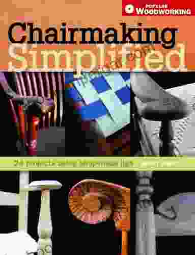 Chairmaking Simplified: 24 Projects Using Shop Made Jigs (Popular Woodworking)