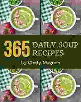 365 Daily Soup Recipes: I Love Soup Cookbook