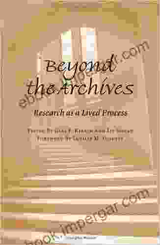 Beyond The Archives: Research As A Lived Process