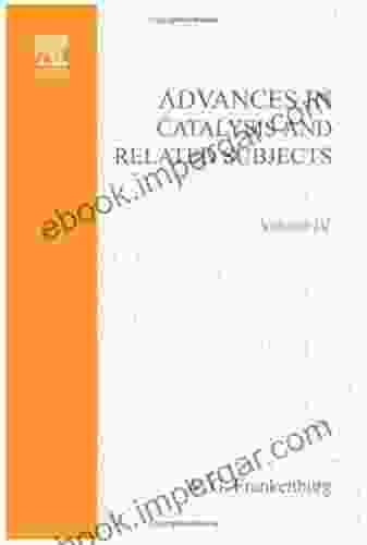 Advances In Catalysis And Related Subjects Volume 4