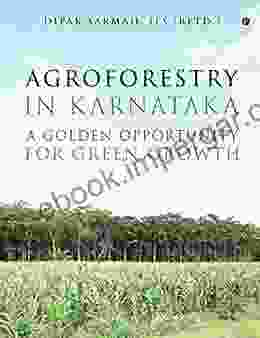 AGROFORESTRY IN KARNATAKA A GOLDEN OPPORTUNITY FOR GREEN GROWTH :