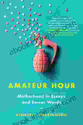 Amateur Hour: Motherhood In Essays And Swear Words