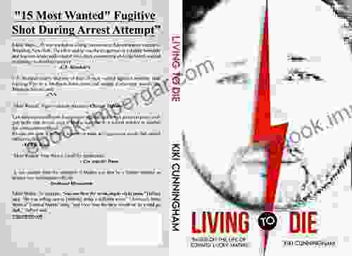 Living To Die: Based On The Life Of America S Most Wanted Edward Lucky Mathis