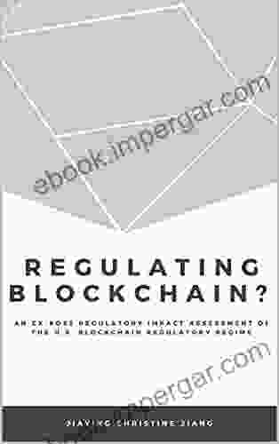 Regulating Blockchain?: An Ex Post Regulatory Impact Assessment Of The U S Blockchain Regulatory Regime