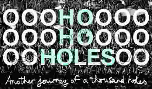 Ho Ho Holes: Another Journey Of A Thousand Holes