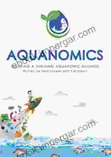 Aquanomics: Building A Thriving Aquaponic Business