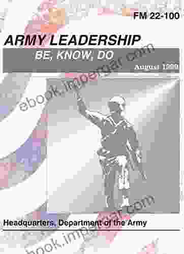 Army Leadership FM 22 100: Be Know Do