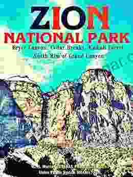 Zion National Park: Bryce Canyon Cedar Breaks Kaibab Forest North Rim Of Grand Canyon (Illustrations)