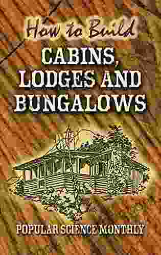 How To Build Cabins Lodges And Bungalows (Dover Woodworking)