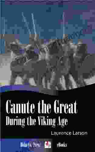 Canute the Great During the Viking Age (Illustrated)