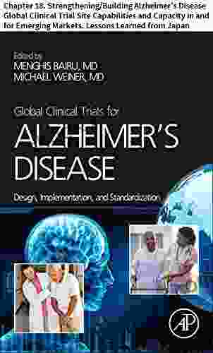 Global Clinical Trials For Alzheimer S Disease: Chapter 18 Strengthening/Building Alzheimer S Disease Global Clinical Trial Site Capabilities And Capacity Markets Lessons Learned From Japan