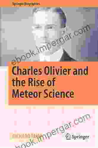 Charles Olivier And The Rise Of Meteor Science (Springer Biographies)