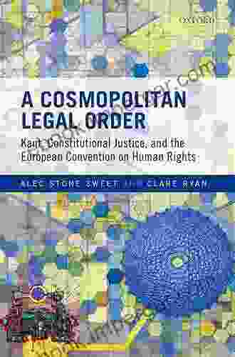 A Cosmopolitan Legal Order: Kant Constitutional Justice And The European Convention On Human Rights