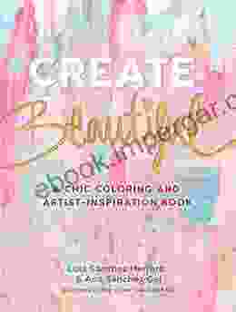 Create Beautiful: A Chic Coloring And Artist Inspiration