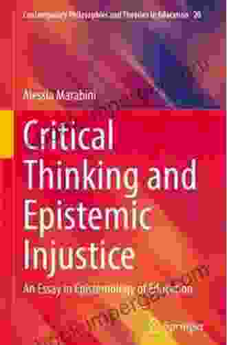 Critical Thinking And Epistemic Injustice: An Essay In Epistemology Of Education (Contemporary Philosophies And Theories In Education 20)