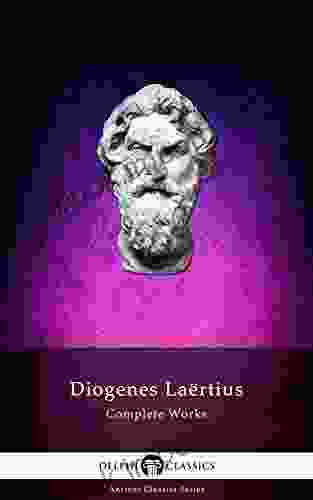 Delphi Complete Works Of Diogenes Laertius (Illustrated) (Delphi Ancient Classics 47)