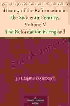 History Of The Reformation In The Sixteenth Century Volume V The Reformation In England