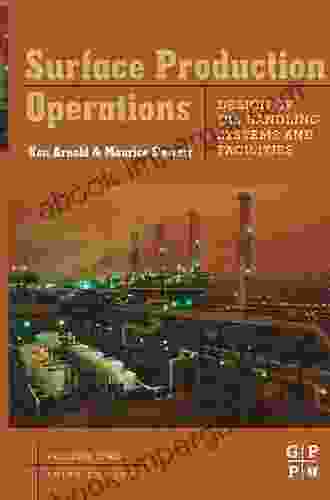 Surface Production Operations Volume 2:: Design Of Gas Handling Systems And Facilities