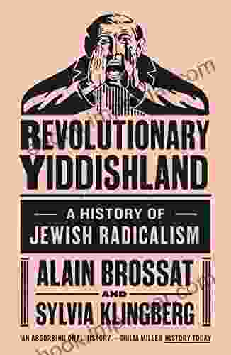 Revolutionary Yiddishland: A History Of Jewish Radicalism