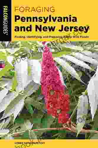 Foraging Pennsylvania And New Jersey: Finding Identifying And Preparing Edible Wild Foods