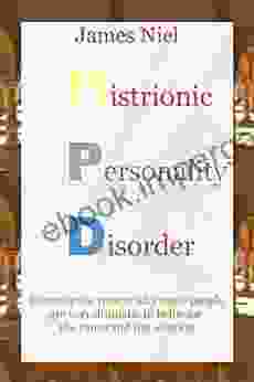 Histrionic Personality Disorder: Discover the reason why some people are very dramatic in behavior the cause and the solution